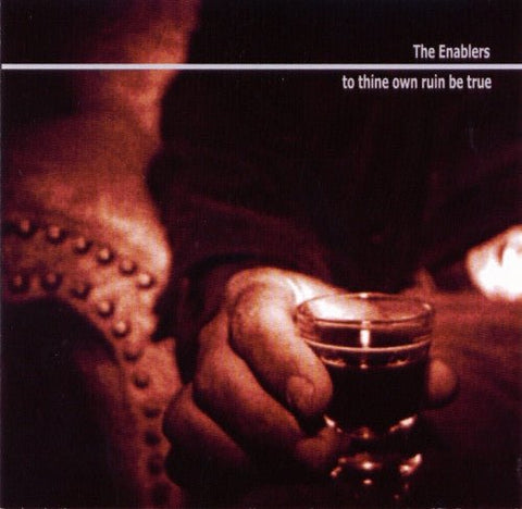 USED: The Enablers - To Thine Own Ruin Be True (CD, Comp) - Used - Used