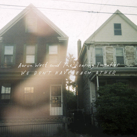 Aaron West And The Roaring Twenties - We Don't Have Each Other LP - Vinyl - Hopeless
