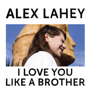 Alex Lahey - I Love You Like A Brother LP - Vinyl - Dead Oceans