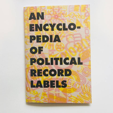 An Encyclopedia of Political Record Labels - Zine - Active