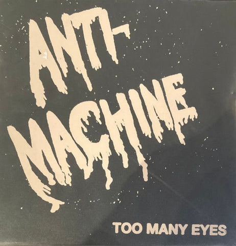 Anti-Machine - Too Many Eyes 7" - Vinyl - Toxic State