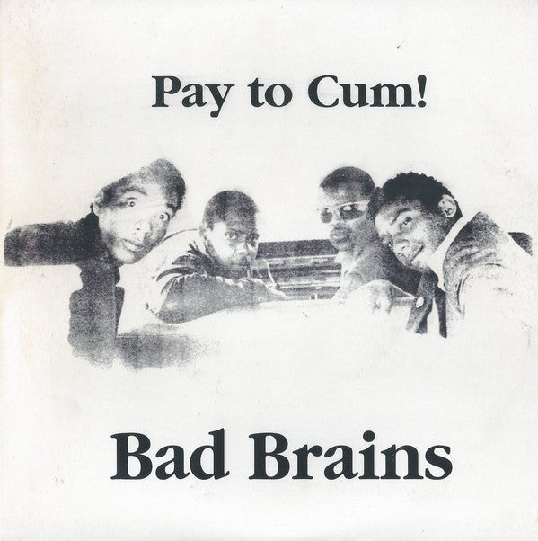 Bad Brains - Pay To Cum 7" - Vinyl - Bad Brains Records