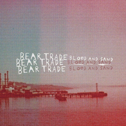 Bear Trade - Blood And Sand LP - Vinyl - Dead Broke Rekerds