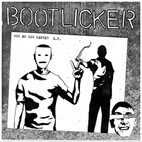 Bootlicker - Who Do You Serve EP 7" - Vinyl - Warthog Speak