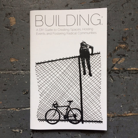 Building: A DIY Guide to Creating Spaces, Hosting Events and Fostering Radical Communities - Zine - Antiquated Future