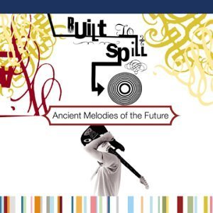 Built To Spill - Ancient Melodies Of The Future LP - Vinyl - Music on Vinyl