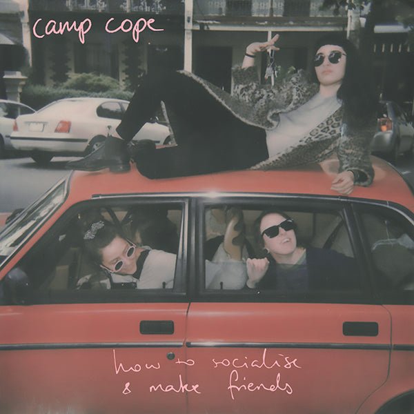 Camp Cope - How To Socialise & Make Friends LP / CD - Vinyl - Run For Cover