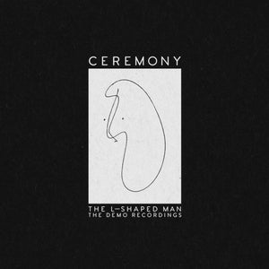 Ceremony - The L-Shaped Man: The Demo Recordings LP - Vinyl - First Letter Press