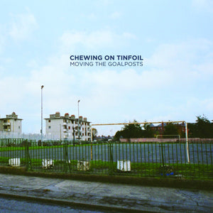 Chewing On Tinfoil - Moving The Goalposts 10" - Vinyl - Chewing On Tinfoil