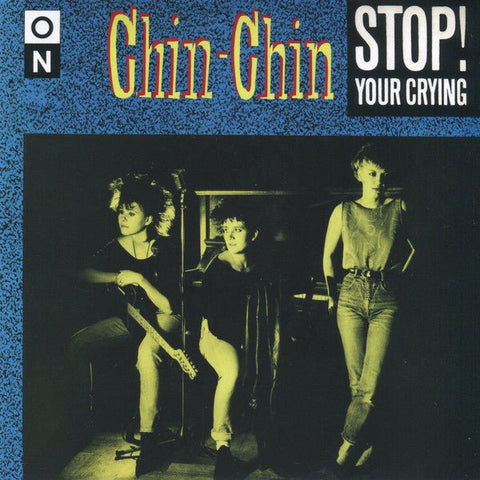 Chin-Chin - Stop! Your Crying 7" - Vinyl - Partisan