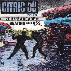 Citric Dummies - Zen And The Arcade Of Beating Your Ass LP - Vinyl - Feel It