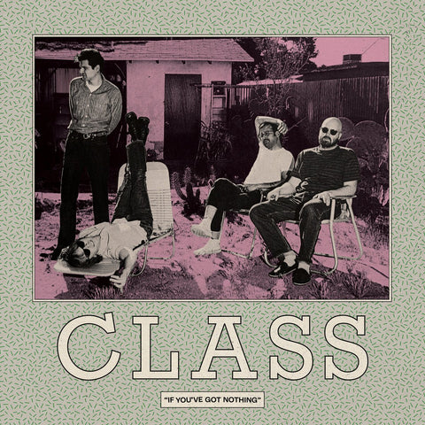 Class - If You've Got Nothing LP - Vinyl - Feel It