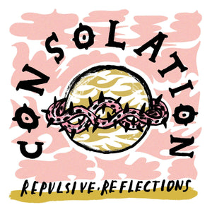 Consolation - Repulsive Reflections 7" - Vinyl - Crew Cuts