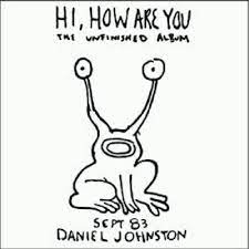 Daniel Johnston - Hi, How Are You LP - Vinyl - Eternal Yip Eye