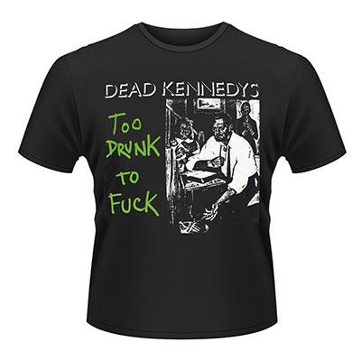Dead Kennedys - Too Drunk Shirt - Merch - Merch