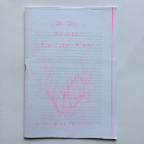 Do You Remember The First Time: a zine about virginity - Zine - Pen Fight