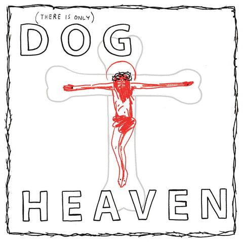 Dog Heaven - There Is Only... LP - Vinyl - Everything Sucks