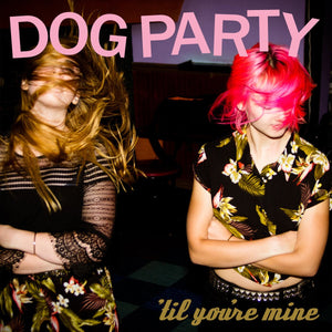 Dog Party - Til You're Mine LP - Vinyl - Asian Man