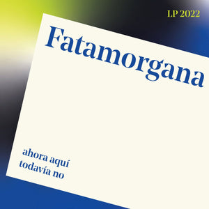 Fatamorgana - Ahora Aquí, Todavía No LP - Vinyl - La Vida Es Un Mus