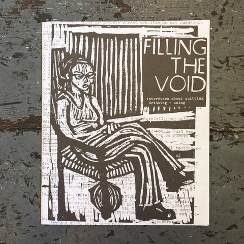 Filling the Void: Interviews About Quitting Drinking and Using - Zine - Antiquated Future