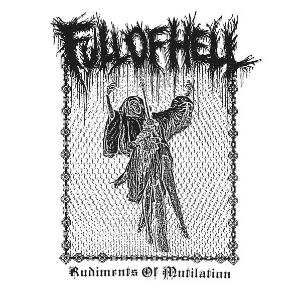 Full Of Hell - Rudiments Of Mutilation LP - Vinyl - A389