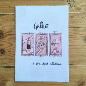 Gather: A Zine About Collections - Polly Richards - Zine - Polly Richards