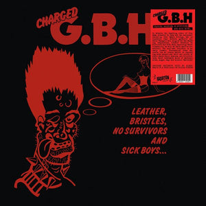 G.B.H. - Leather, Bristles, No Survivors And Sick Boys... LP - Radiation Reissues