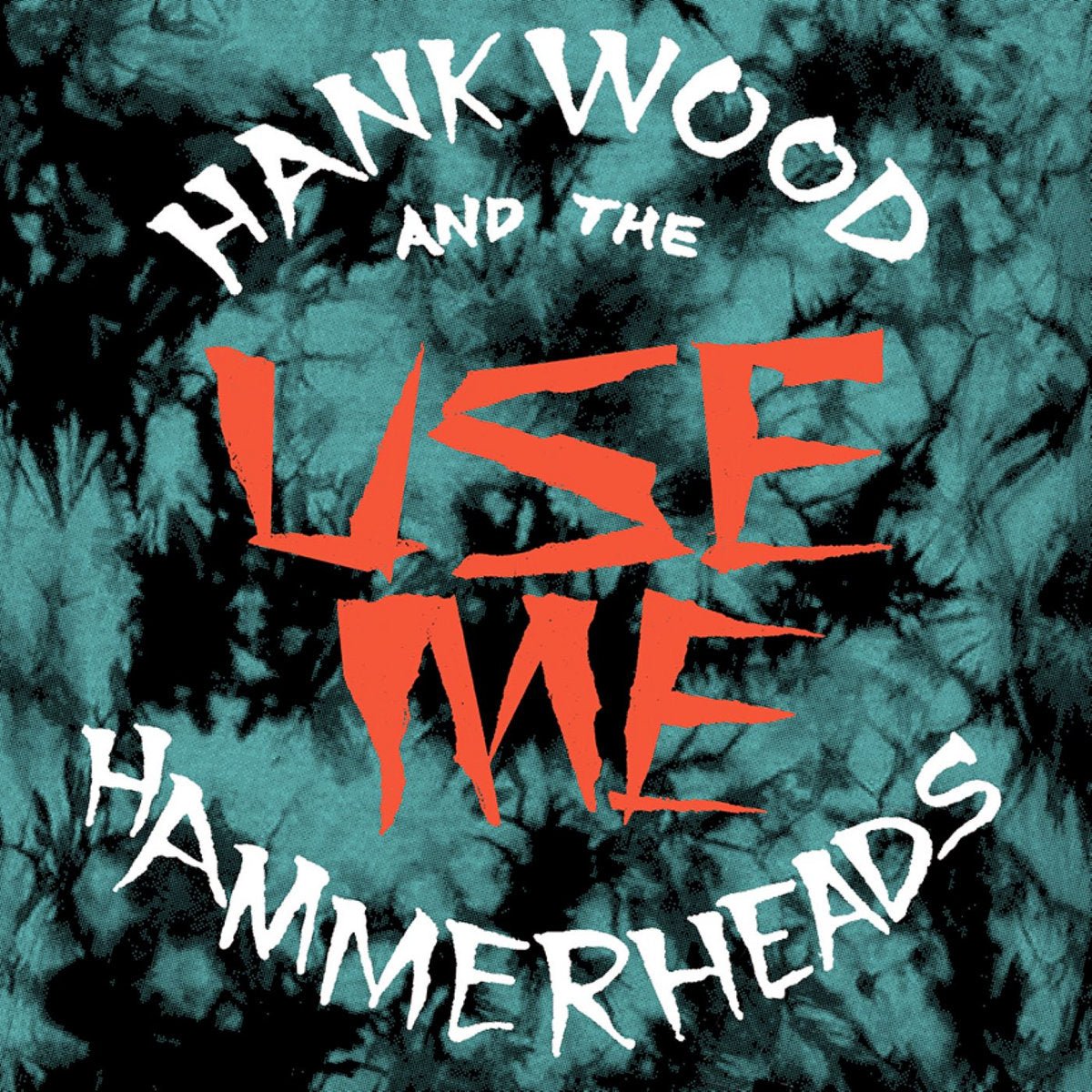 Hank Wood And The Hammerheads - Use Me 7" - Vinyl - Toxic State