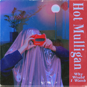 Hot Mulligan - Why Would I Watch LP - Vinyl - Wax Bodega
