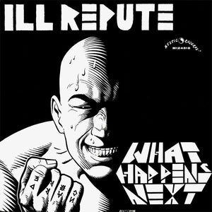 Ill Repute - What Happens Next LP - Vinyl - It's Alive