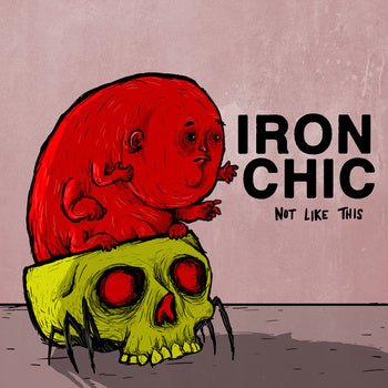 Iron Chic - Not Like This LP - Vinyl - Dead Broke Rekerds