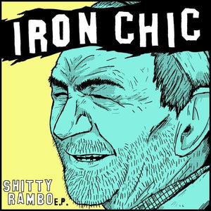Iron Chic - Shitty Rambo 7" - Vinyl - Dead Broke Rekerds