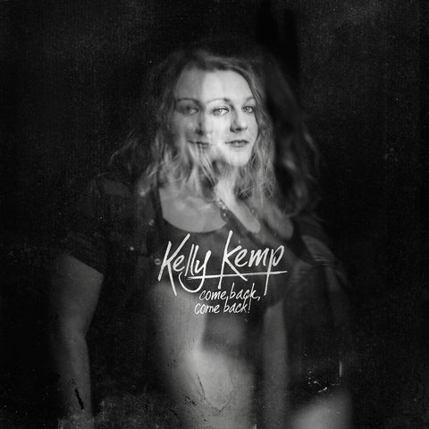 Kelly Kemp - Come Back, Come Back! LP / CD - Vinyl - Everything Sucks