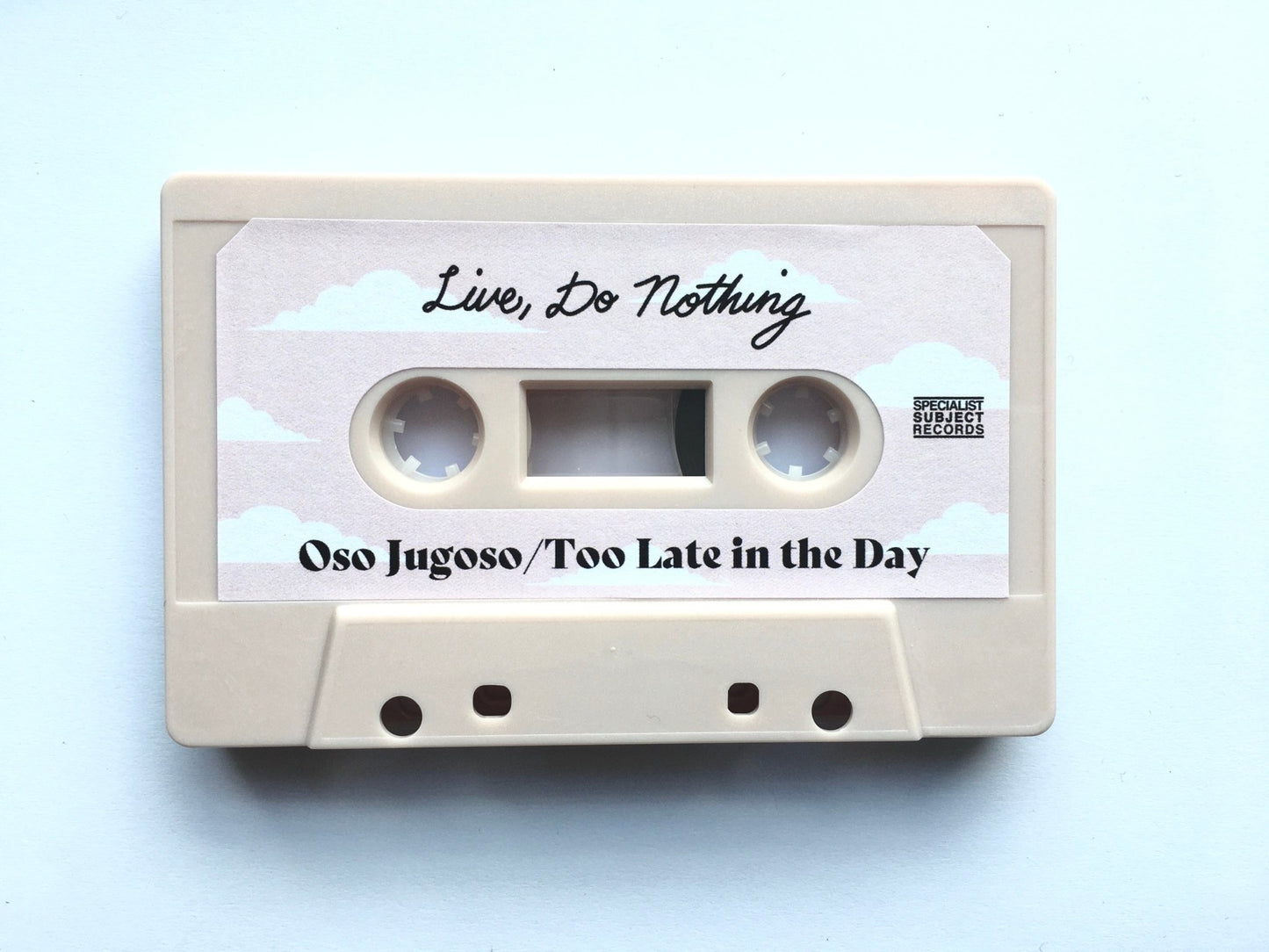 Live, Do Nothing - Oso Jugoso / Too Late in the Day TAPE - Tape - Specialist Subject Records