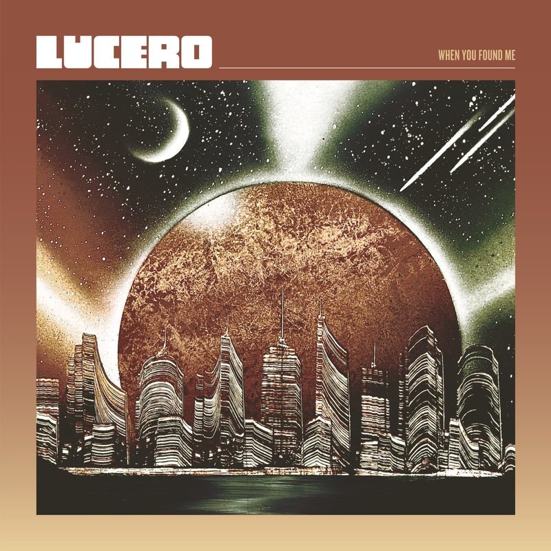 Lucero - When You Found Me LP - Vinyl - Liberty and Lament
