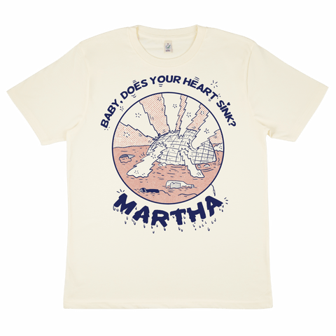 Martha - Baby, Does Your Heart Sink? Shirt (pre-order) - Merch - Martha