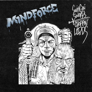 Mindforce - Swingin' Swords, Chopping Lords 12" - Vinyl - Triple B