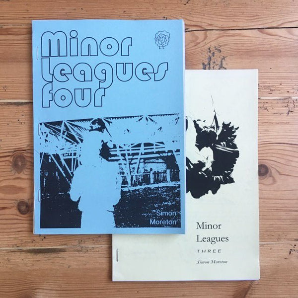 Minor Leagues #3 & #4 - Simon Moreton - Zine - S Moreton