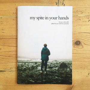 My Spite in Your Hands - poetry zine by Joey Ashworth of itoldyouiwouldeatyou - Zine - Beth Shalom