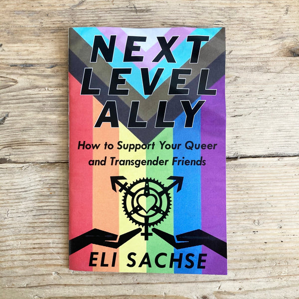 Next-Level Ally: How to Support Your Queer and Transgender Friends - Zine - Microcosm