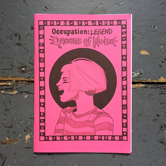 Occupation: Legend - Queens of Noise - Zine - Claire O Draws