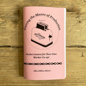 Owning the Means of Production: Pocket Lessons for Your Own Worker Co-op! - Zine - Microcosm