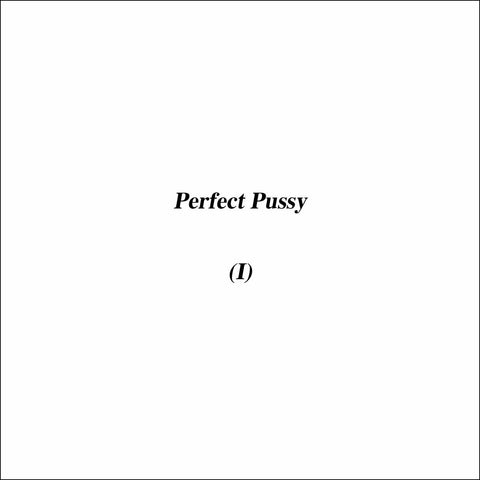 Perfect Pussy - (I) 7" - Vinyl - Art For Blind