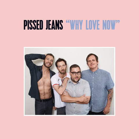 Pissed Jeans - Why Love Now LP - Vinyl - Sub Pop