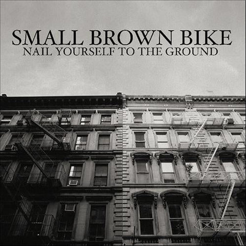 Small Brown Bike - Nail Yourself To The Ground 12" - Vinyl - No Idea