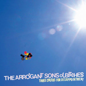 The Arrogant Sons of Bitches - Three Cheers For Disappointment LP - Vinyl - Really