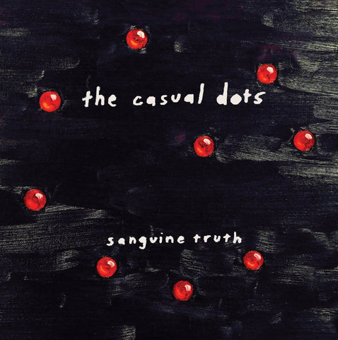 The Casual Dots - Sanguine Truth LP - Vinyl - Ixor Stix