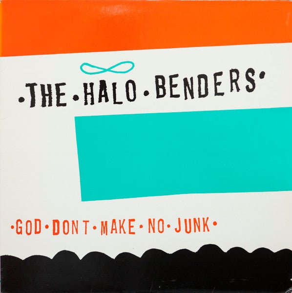 The Halo Benders - God Don't Make No Junk LP - Vinyl - K