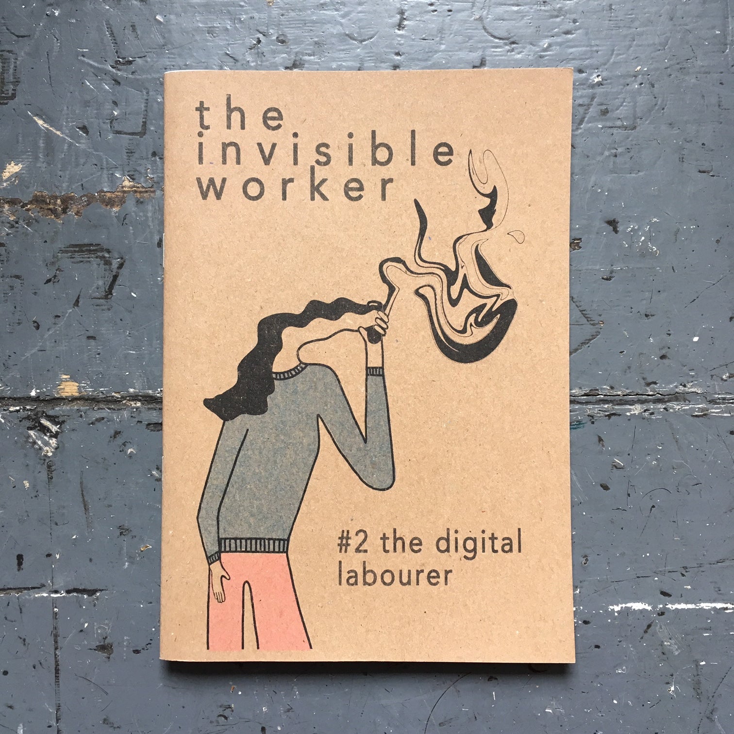 The Invisible Worker #2: The Digital Labourer - Zine - Invisible Worker