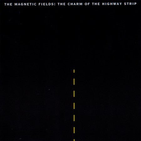The Magnetic Fields - The Charm Of The Highway Strip LP - Vinyl - Merge
